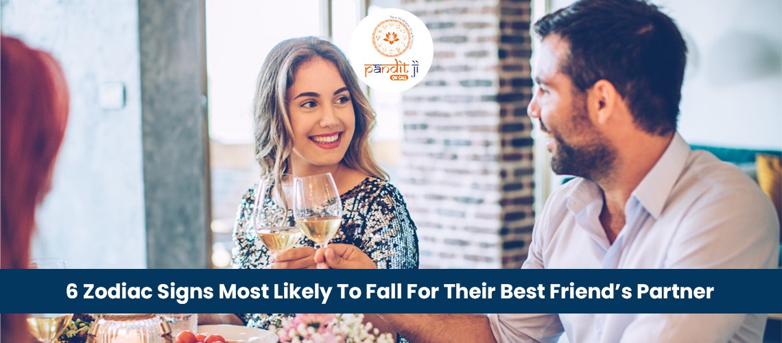 6 Zodiac Signs Most Likely to Fall for Their Best Friends Partner